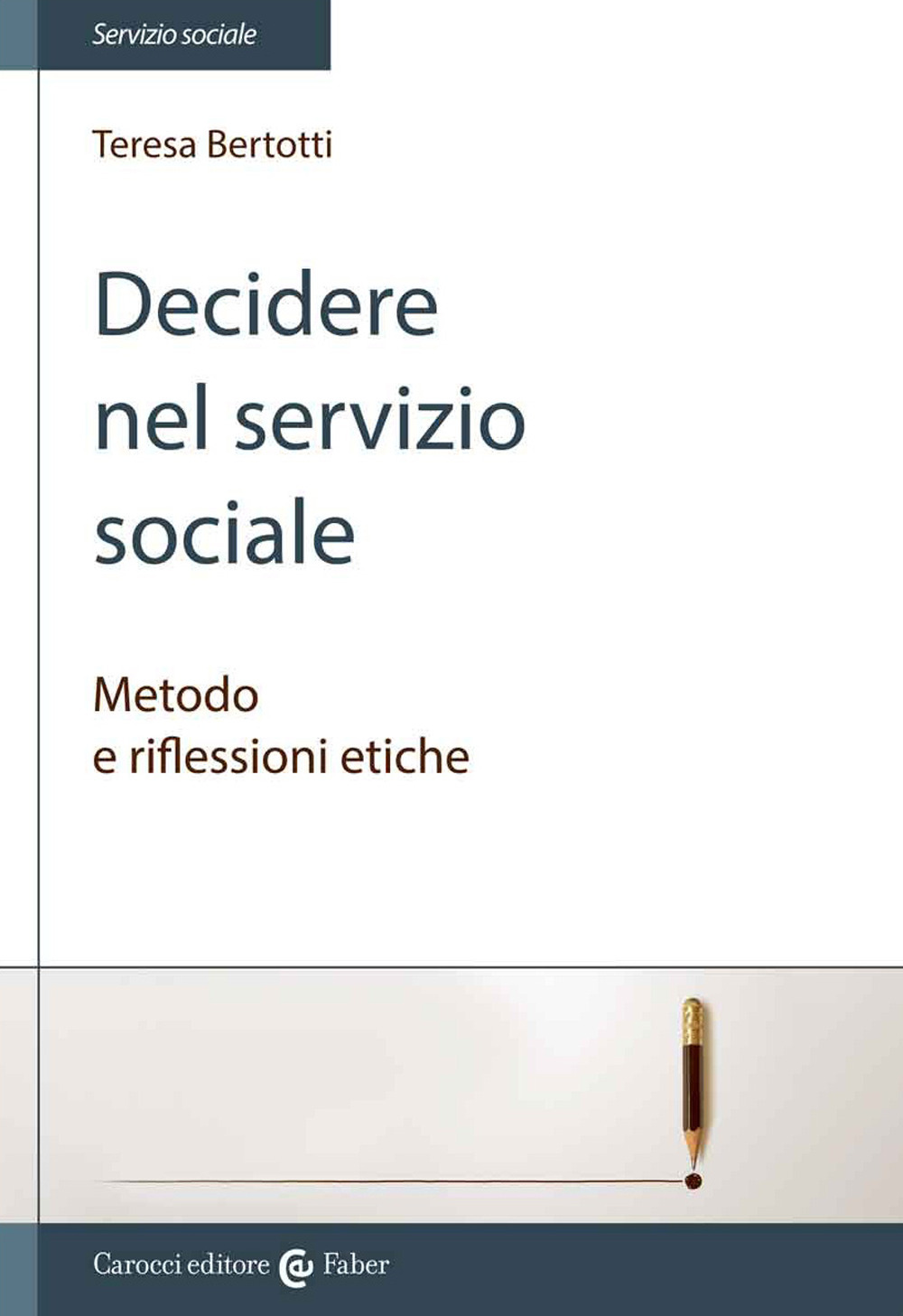 Decidere nel servizio sociale. Metodo e riflessioni etiche