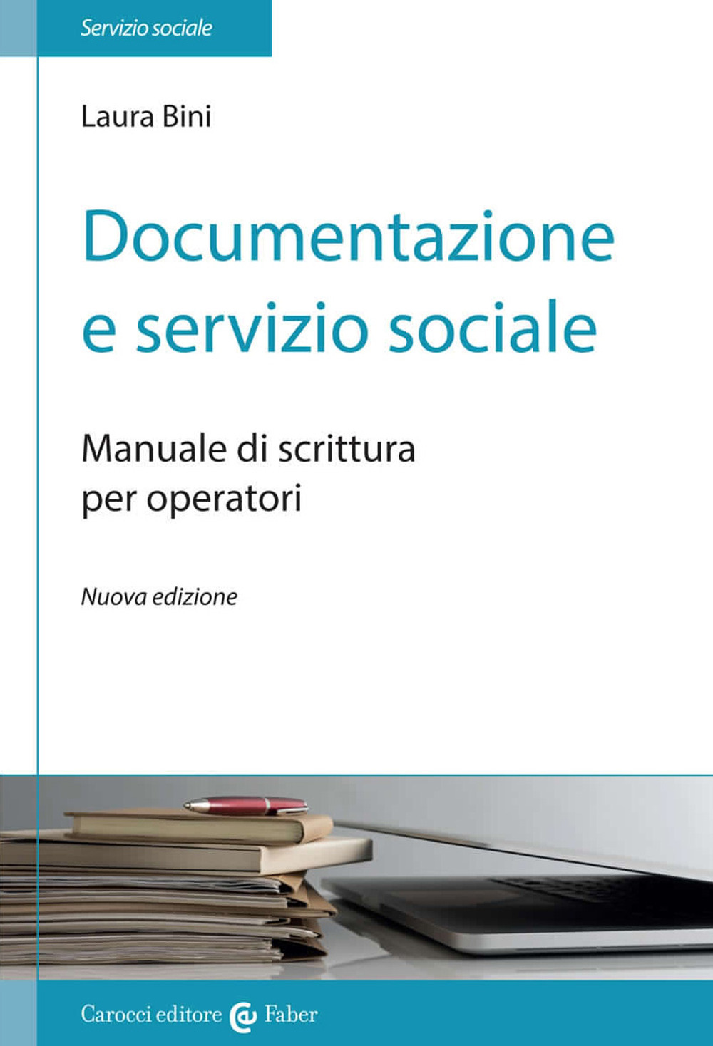 Documentazione e servizio sociale. Manuale di scrittura per gli operatori. Nuova ediz.