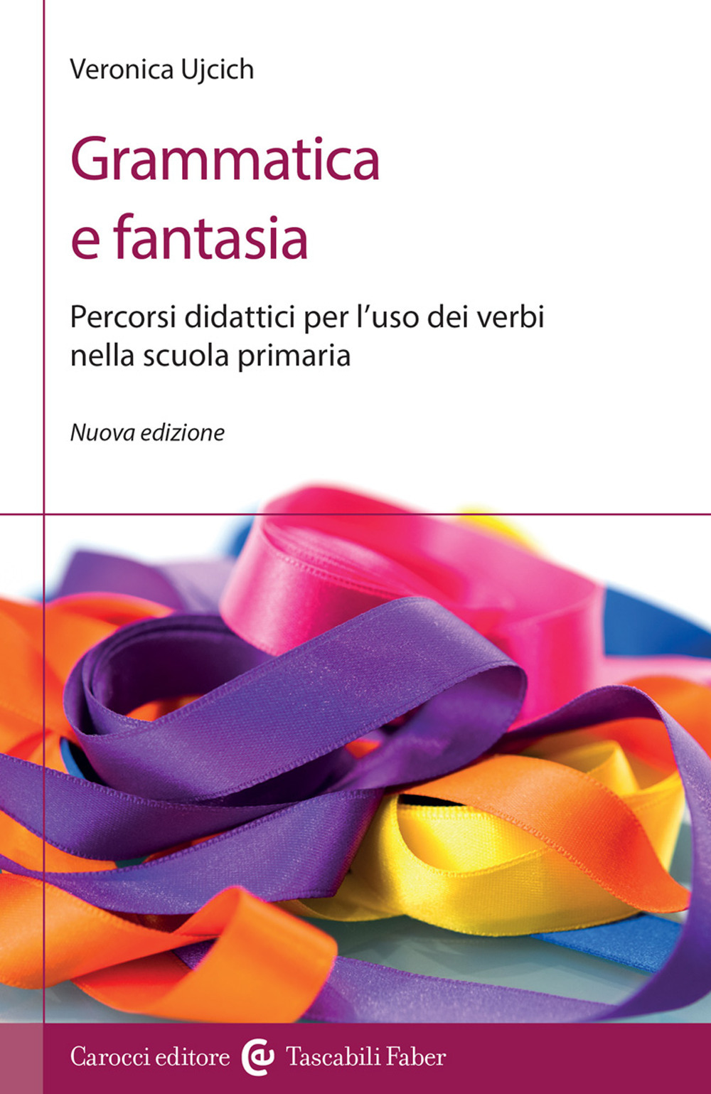 Grammatica e fantasia. Percorsi didattici per l'uso dei verbi nella scuola primaria. Nuova ediz.