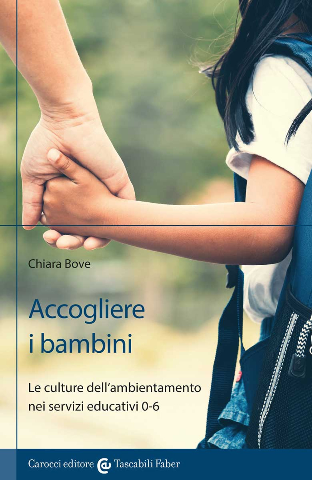 Accogliere i bambini. Le culture dell'ambientamento nei servizi educativi 0-6