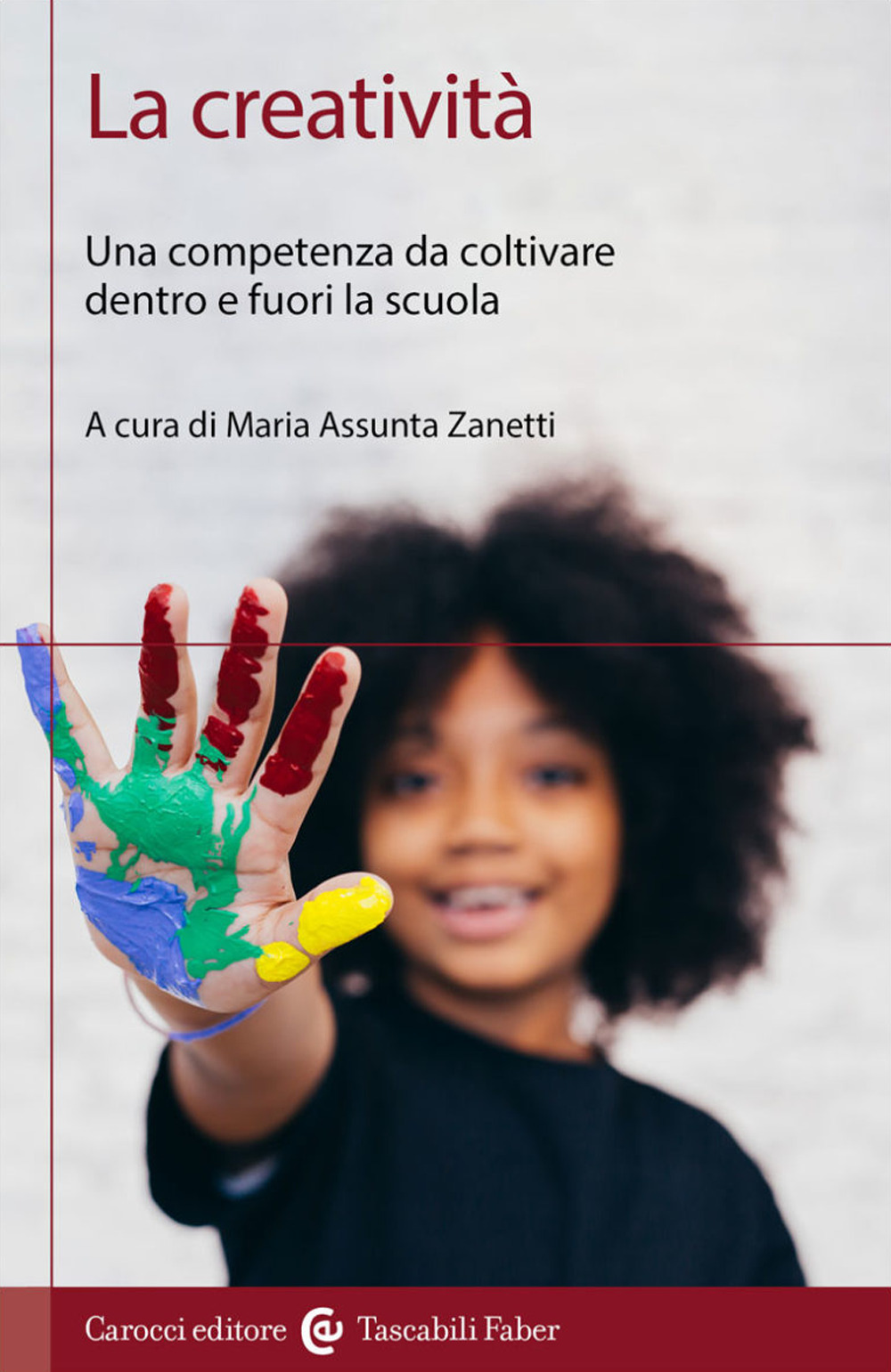 La creatività. Una competenza da coltivare dentro e fuori la scuola