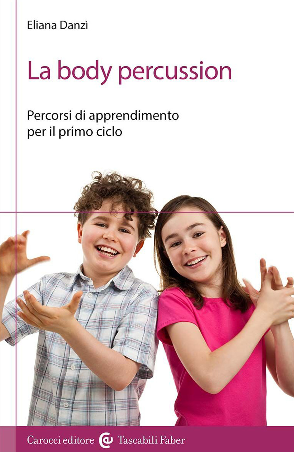 La body percussion. Percorsi di apprendimento per il primo ciclo