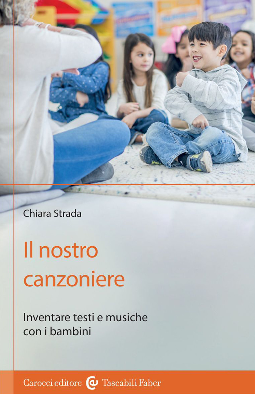 Il nostro canzoniere. Inventare testi e musiche con i bambini