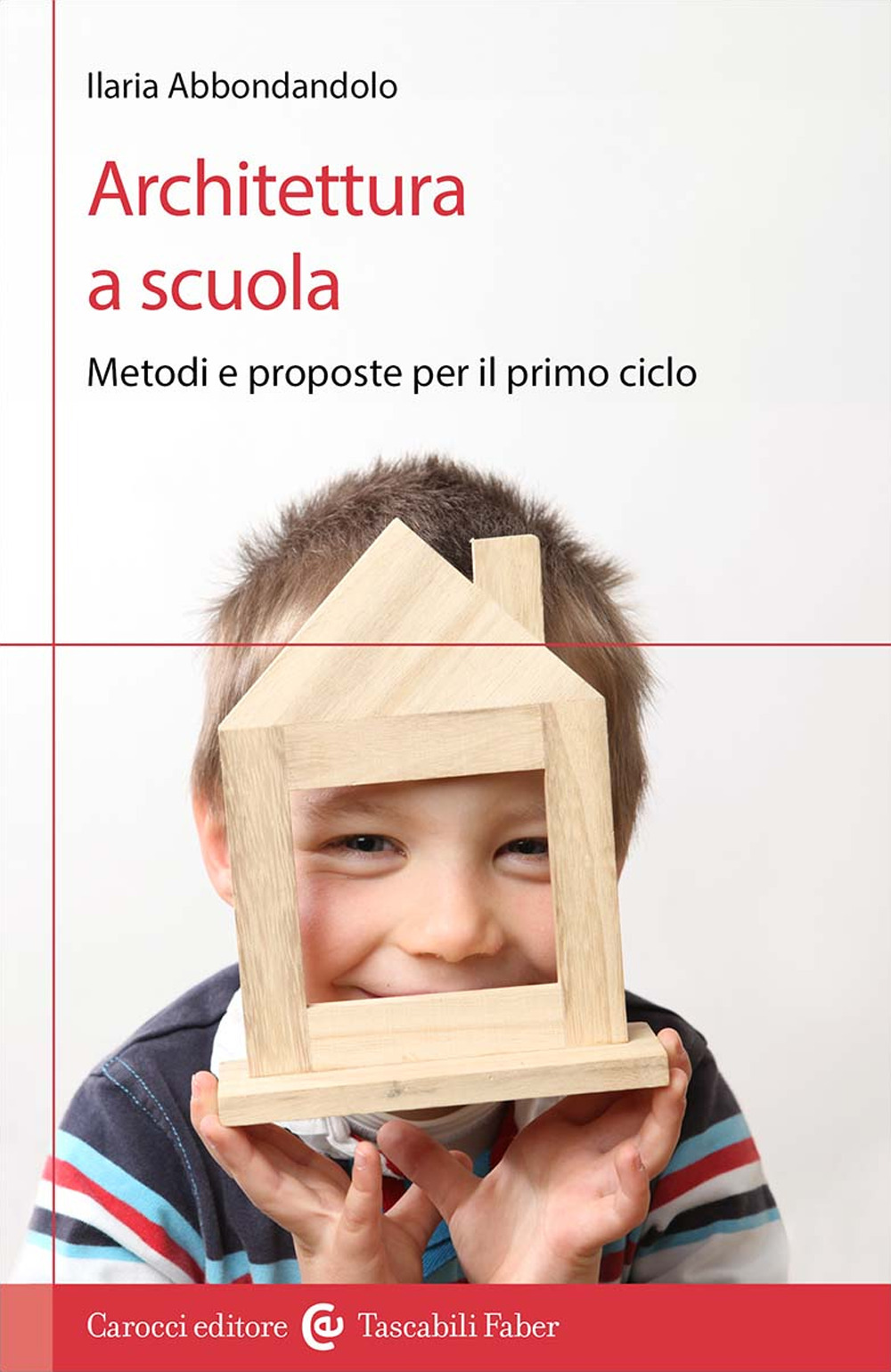 Architettura a scuola. Metodi e proposte per il primo ciclo