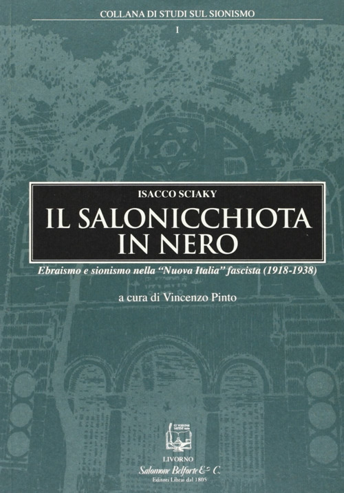 Il salonicchiota in nero. Ebraismo e sionismo nella «Nuova Italia» fascista (1918-1938)