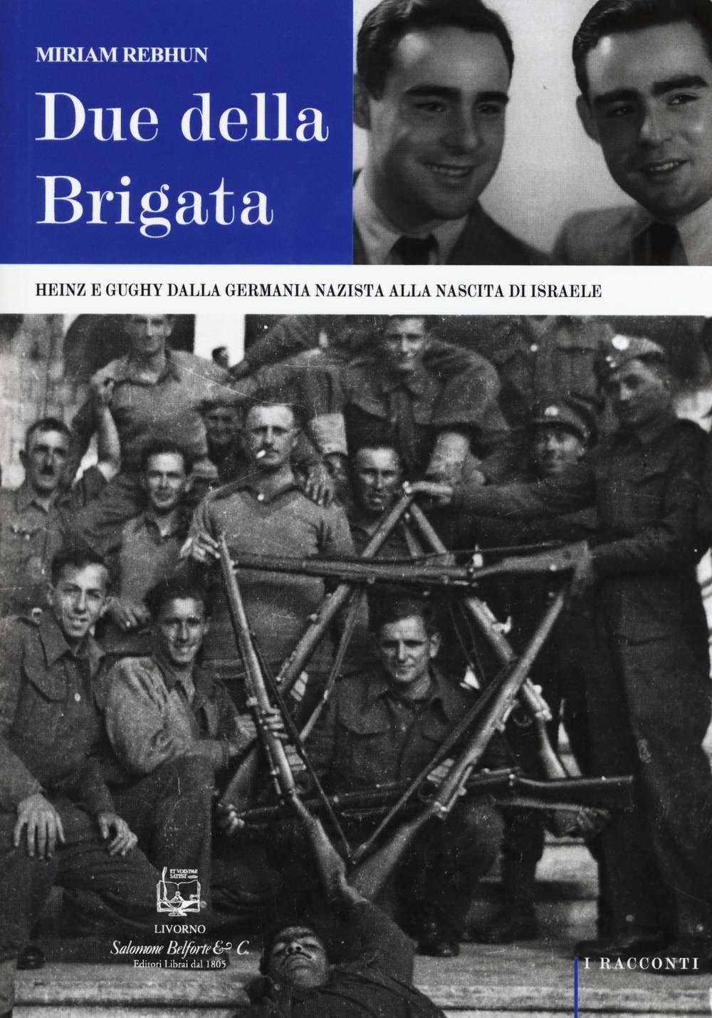 Due della Brigata. Heinz e Gughy dalla Germania nazista alla nascita di Israele