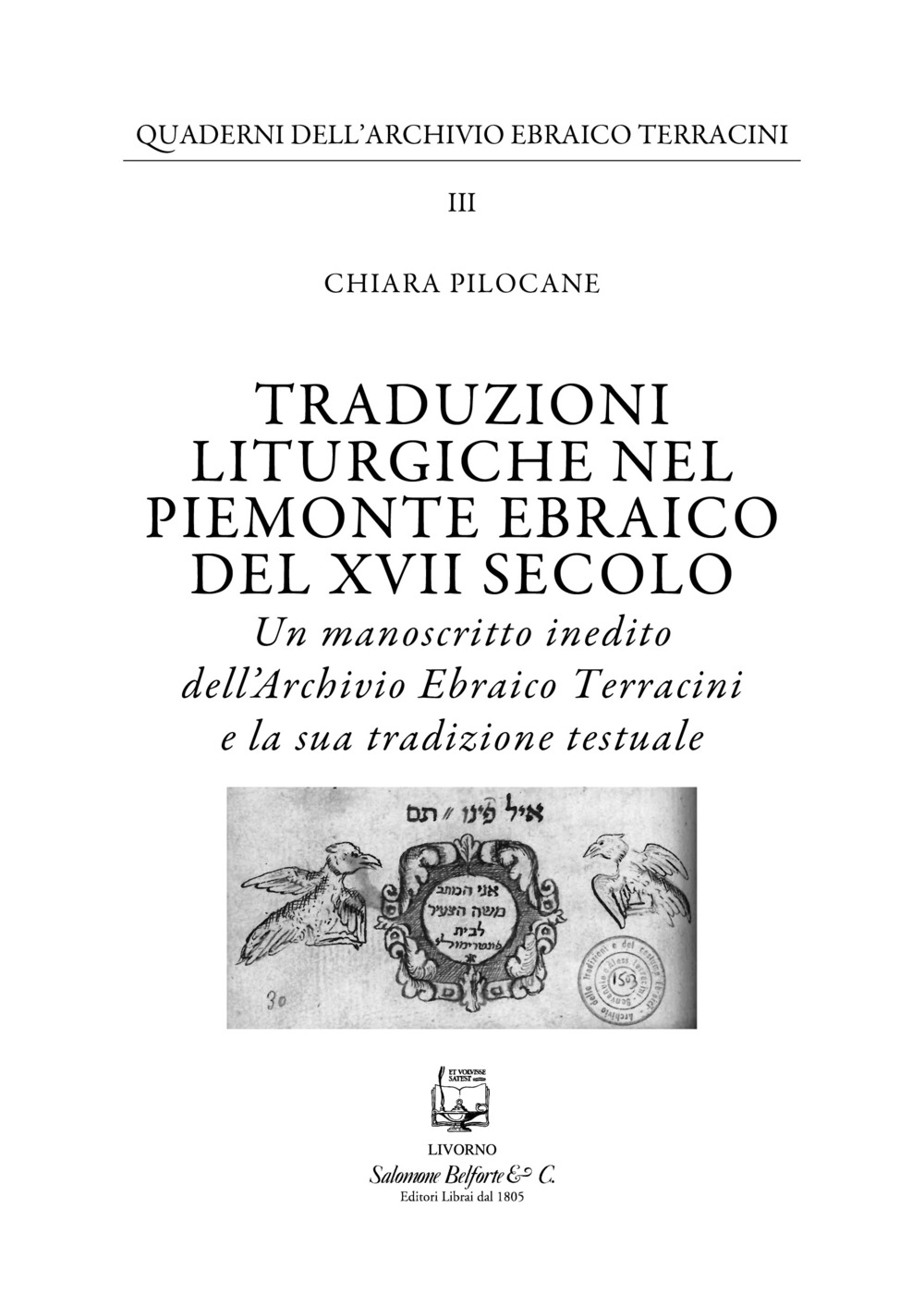 Traduzioni liturgiche nel Piemonte ebraico del XVII secolo. Un manoscritto inedito dell'Archivio Ebraico Terracini e la sua tradizione testuale