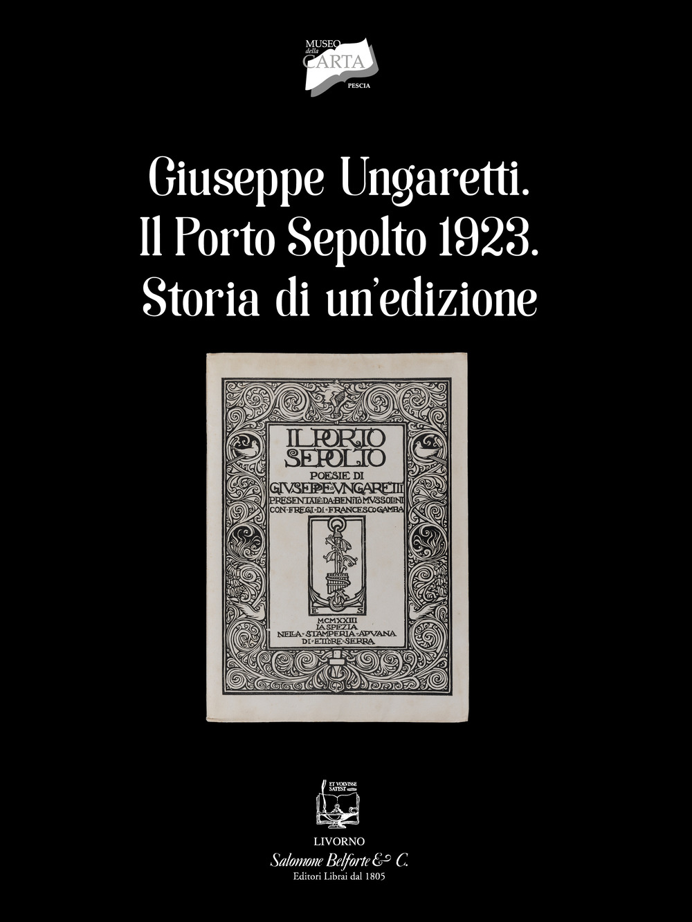 Giuseppe Ungaretti. Il porto sepolto 1923. Storia di un'edizione