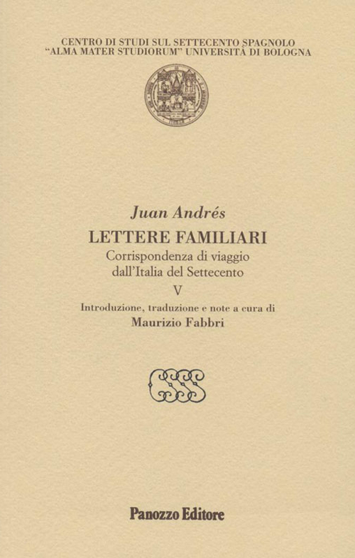 Lettere familiari. Corrispondenza di viaggio dall'Italia del Settecento. Vol. 5