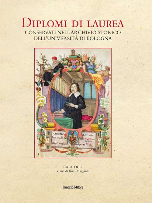 Diplomi di laurea. Conservati nell'Archivio storico dell'università di Bologna. Ediz. illustrata