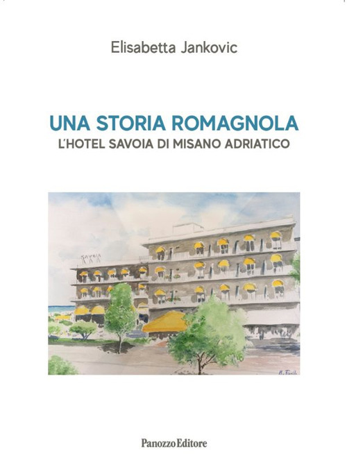 Una storia romagnola. L'hotel Savoia di Misano Adriatico