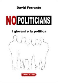 No-politicians. I giovani e la politica