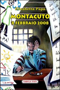 Montacuto, 8 febbraio 2008