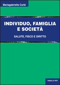 Individuo, famiglia e società. Salute, fisco e diritto