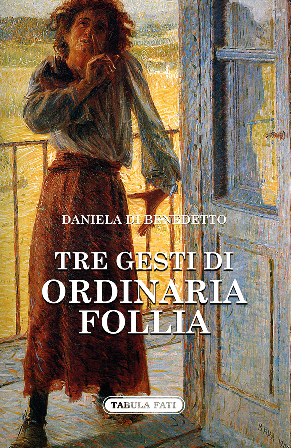 Tre gesti di ordinaria follia