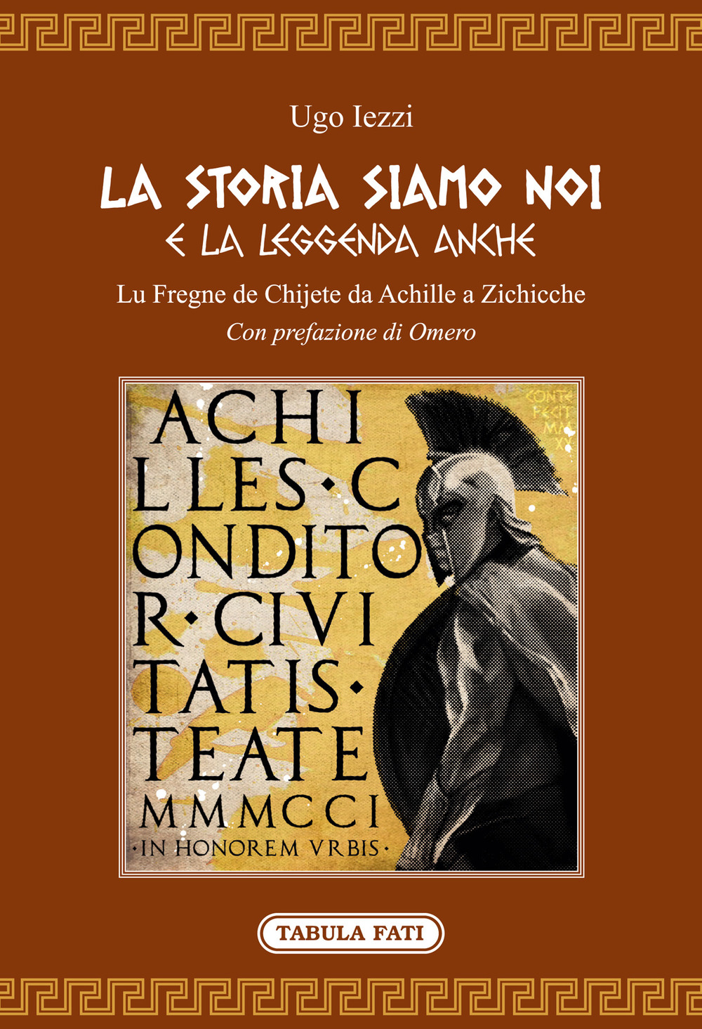 La storia siamo noi e la leggenda anche. Lu fregne de Chijete da Achille a Zichicche