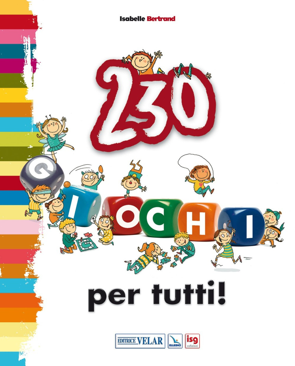 Duecentotrenta giochi per tutti! Ediz. illustrata