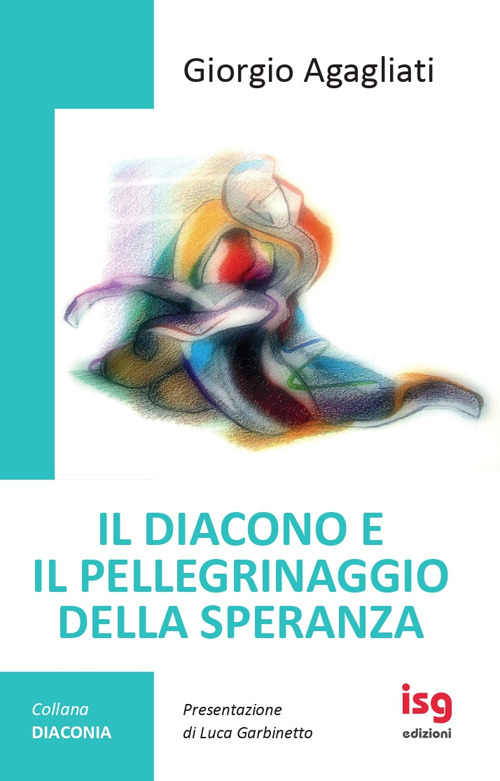 Il diacono e il pellegrinaggio della speranza. Ediz. integrale