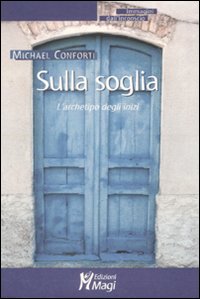 Sulla soglia. L'archetipo degli inizi