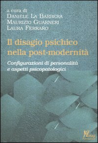 Il disagio psichico nella post-modernità. Configurazioni di personalità e aspetti psicopatologici