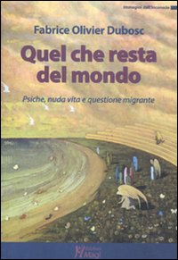 Quel che resta del mondo. Psiche, nuda vita e questione migrante