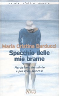 Specchio delle mie brame. Narcisismo femminile e passione amorosa