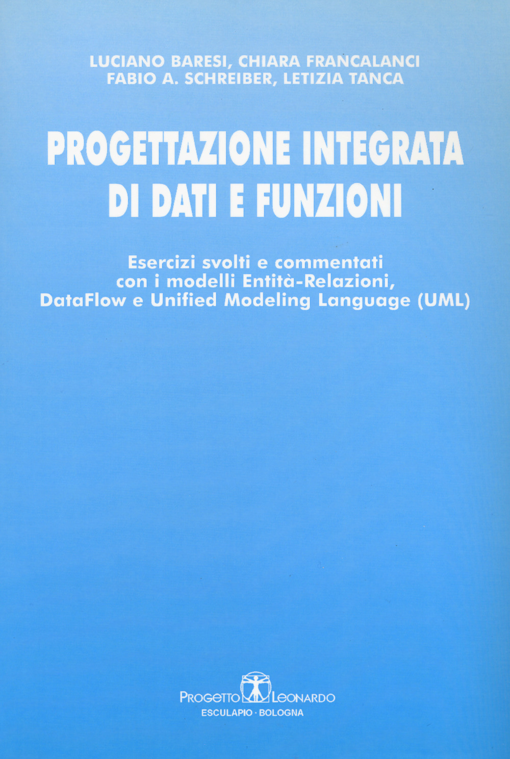 Progettazione integrata di dati e funzioni. Esercizi svolti e commentati con i modelli entità-relazioni, data-flow e unified modeling language