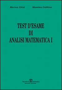 Test d'esame di analisi di matematica I. Vol. 1