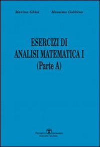 Esercizi di analisi matematica I. Parte A. Vol. 1