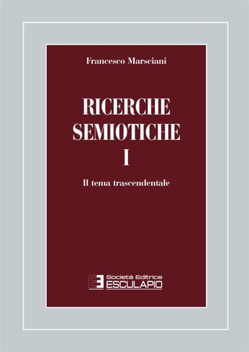 Ricerche semiotiche. Vol. 1: Il tema trascendentale