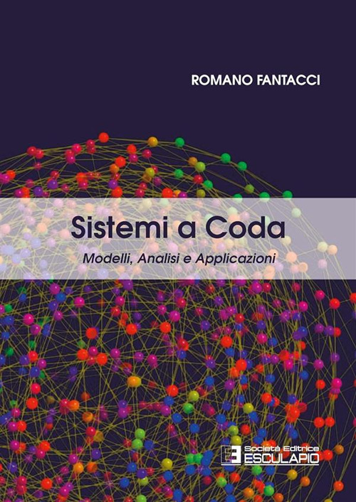 Sistemi a coda. Modelli, analisi e applicazioni