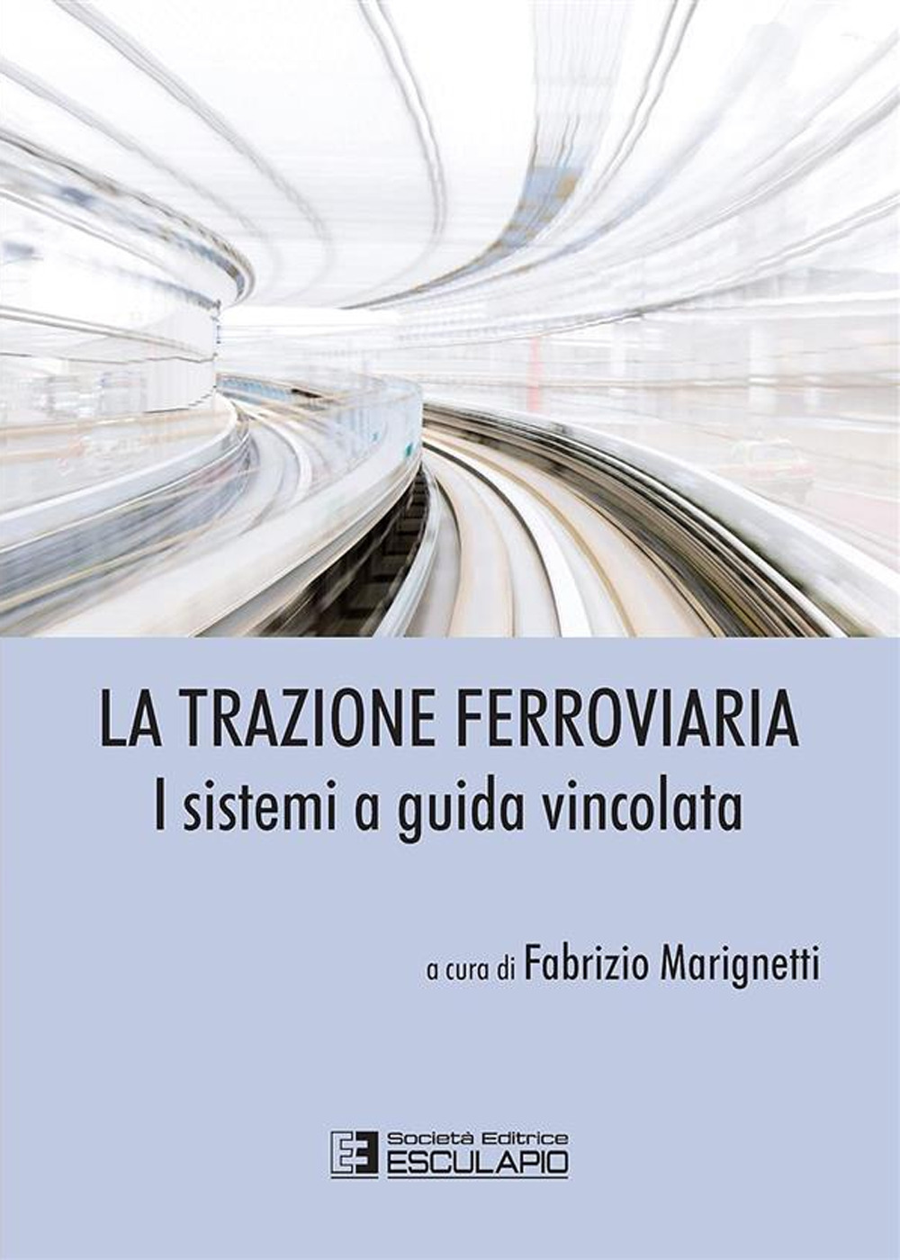 La trazione ferroviaria. I sistemi a guida vincolata