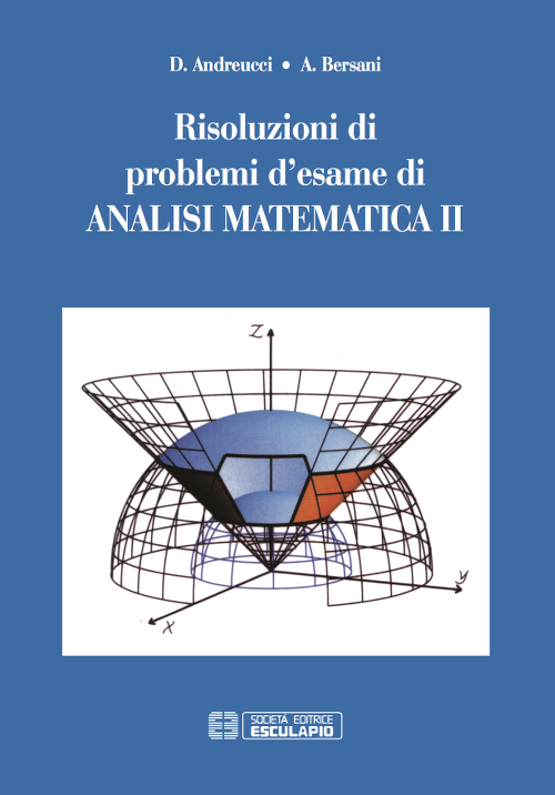 Risoluzioni di problemi d'esame di analisi matematica. Vol. 2