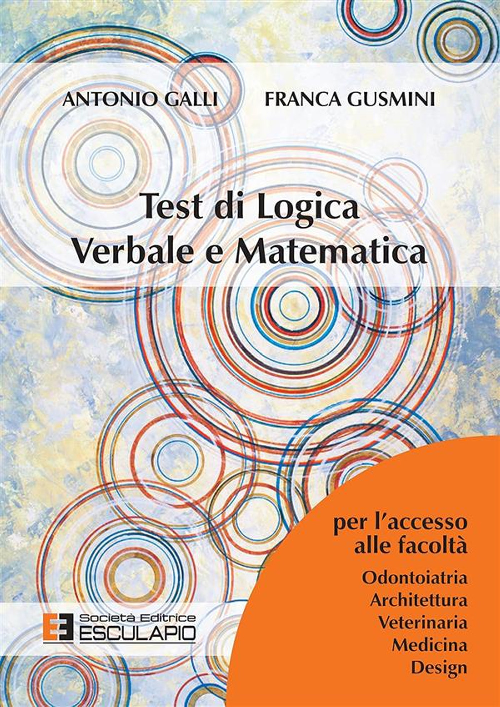 Test di logica verbale e matematica. Per l'accesso alle facoltà di Architettura, Medicina, Odontoiatria, Veterinaria, Design