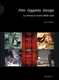 Film oggetto design. La messa in scena della cose