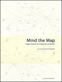 Mind the map. Mappe, diagrammi e dispositivi cartografici