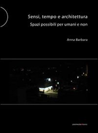 Sensi tempo e architettura. Spazi possibili per umani e non