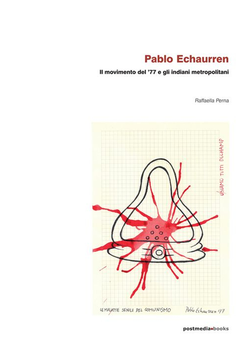 Pablo Echaurren. Il movimento del '77 e gli indiani metropolitani