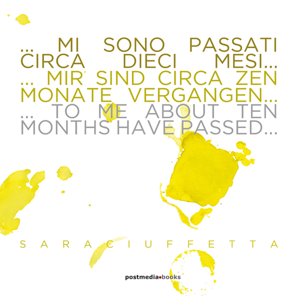 Mi sono passati circa dieci mesi-Mir sind circa zen monate vergangen-To me about ten months have passed. Ediz. illustrata