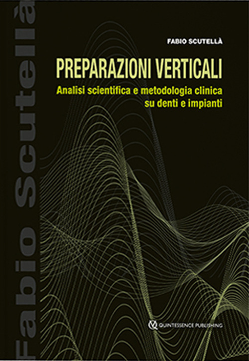 Preparazioni verticali. Analisi scientifica e metodologia clinica su denti e impianti