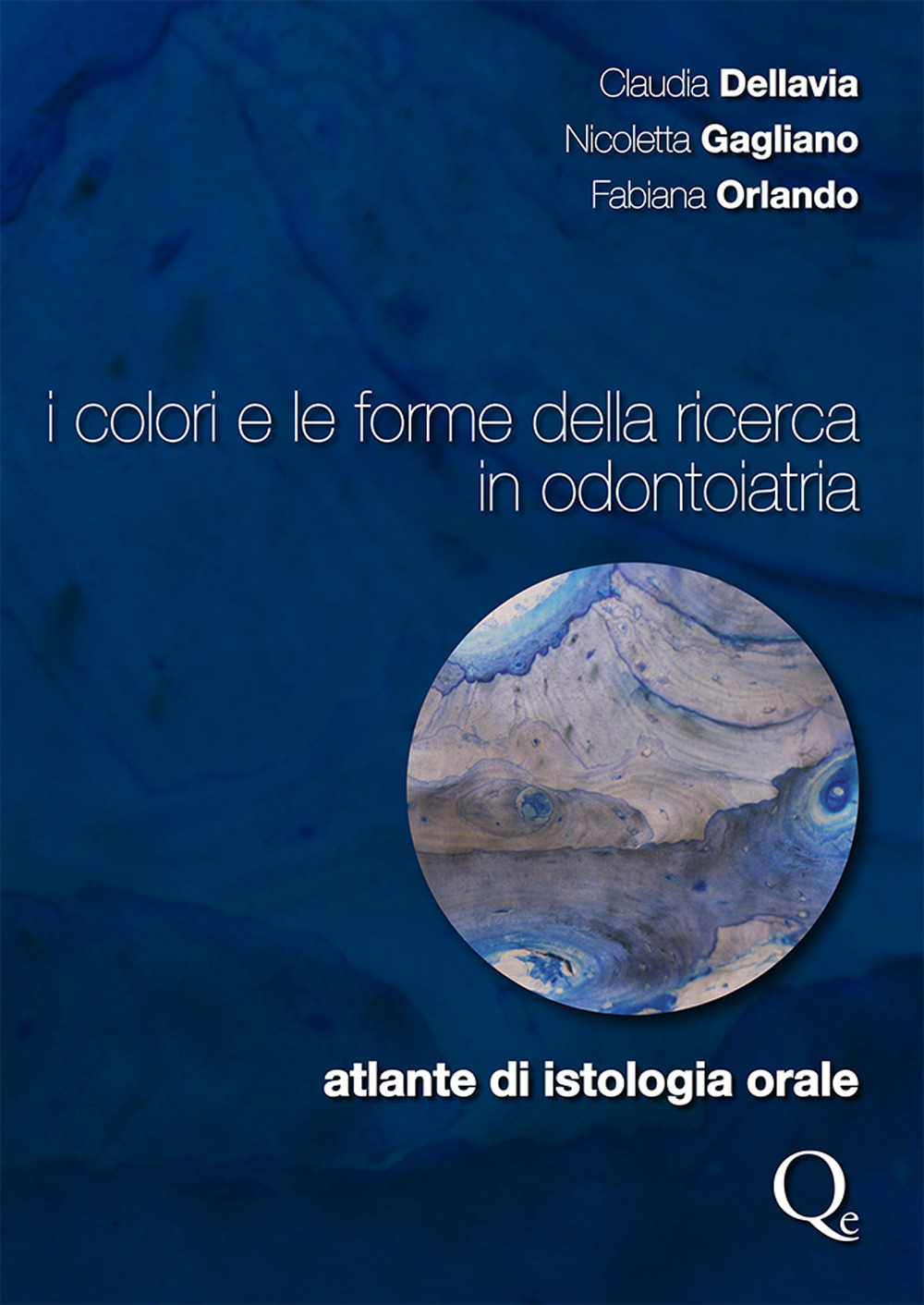 I colori e le forme della ricerca in odontoiatria. Atlante di istologia orale