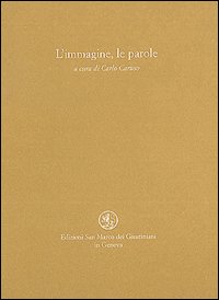 L'immagine, le parole. Una scelta di poesie dall'antichità ad oggi ispirate da opere d'arte figurativa