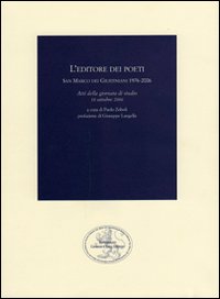 L'editore dei poeti. San Marco dei Giustiniani 1976-2006. Atti della Giornata di studio (18 ottobre 2006)