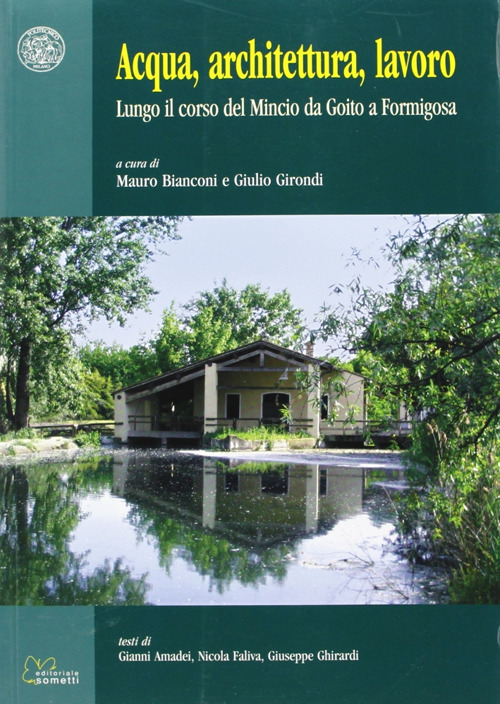 Acqua, architettura, lavoro. Lungo il corso del Mincio da Goito a Formigosa