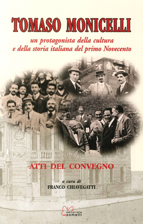 Tomaso Monicelli. Un protagonista della cultura e della storia italiana del primo Novecento. Atti del Convegno