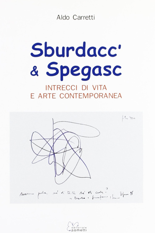 Sburdacc' & spegasc. Intrecci di vita e arte contemporanea