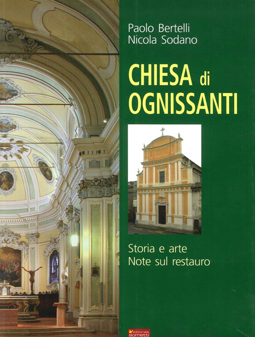 Chiesa di Ognissanti. Storia e arte. Note sul restauro