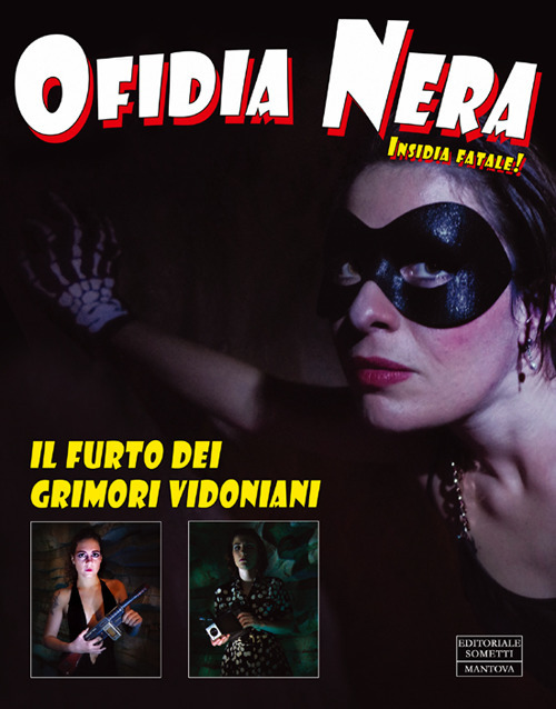 Ofidia nera. Insidia fatale! Il furto dei grimori vidoniani. Fotoromanzo. Ediz. illustrata