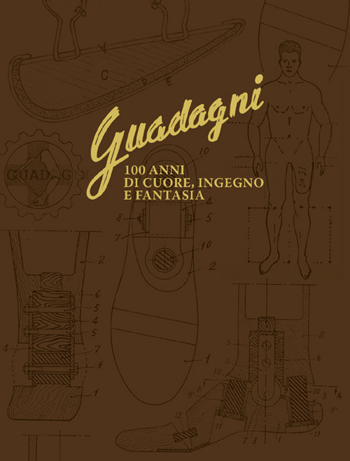 Guadagni. 100 anni di cuore, ingegno e fantasia