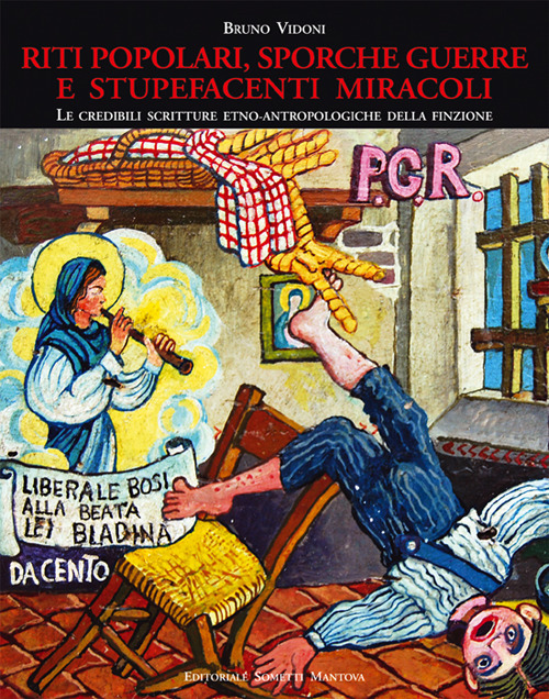 Riti popolari, sporche guerre e stupefacenti miracoli. Le credibili scritture etno-antropologiche della finzione. Ediz. illustrata